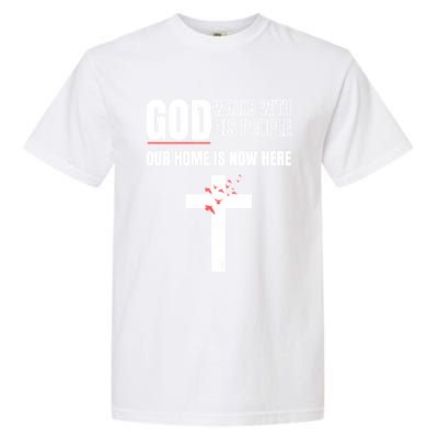 God Walks With His People Our Home Is Now Here Refugee Day Gift Garment-Dyed Heavyweight T-Shirt