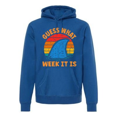 Guess What Week It Is Funny Shark Gifts Premium Hoodie