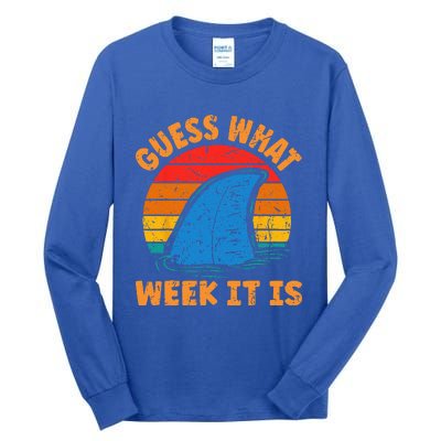 Guess What Week It Is Funny Shark Gifts Tall Long Sleeve T-Shirt