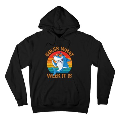 Guess What Week It Is Funny Shark Gifts Men Women Hoodie