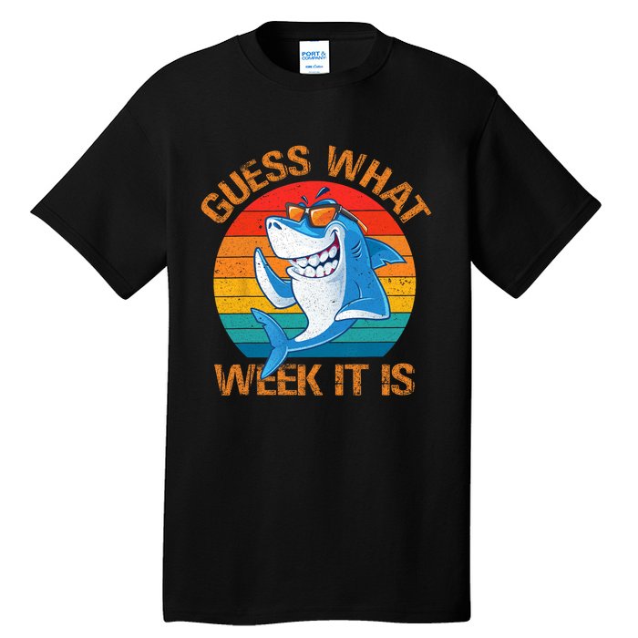 Guess What Week It Is Funny Shark Gifts Men Women Tall T-Shirt