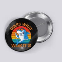 Guess What Week It Is Funny Shark Gifts Men Women Button