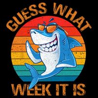 Guess What Week It Is Funny Shark Gifts Men Women Button
