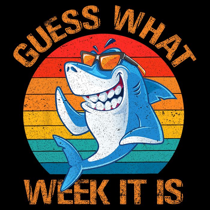 Guess What Week It Is Funny Shark Gifts Men Women Button