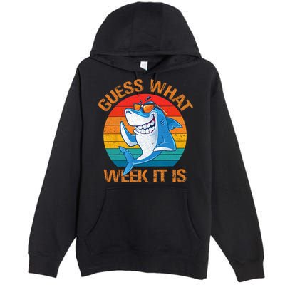 Guess What Week It Is Funny Shark Gifts Men Women Premium Pullover Hoodie