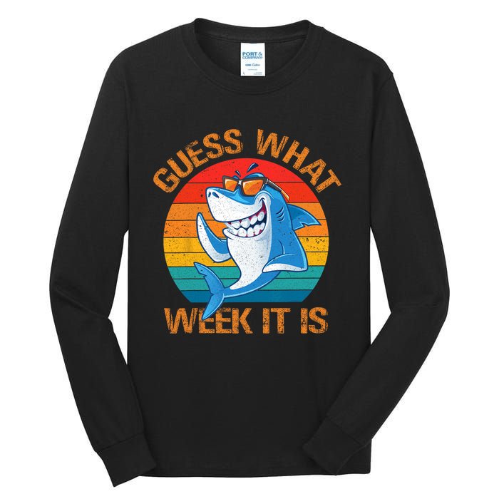 Guess What Week It Is Funny Shark Gifts Men Women Tall Long Sleeve T-Shirt