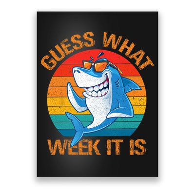 Guess What Week It Is Funny Shark Gifts Men Women Poster