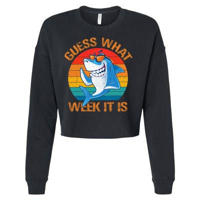 Guess What Week It Is Funny Shark Gifts Men Women Cropped Pullover Crew