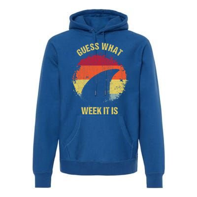 Guess What Week It Is Funny Shark Gift And Great Gift Premium Hoodie