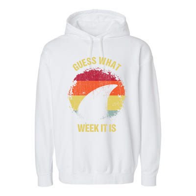 Guess What Week It Is Funny Shark Gift And Great Gift Garment-Dyed Fleece Hoodie