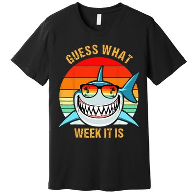 Guess What Week It Is Funny Shark Gift & Kids Premium T-Shirt