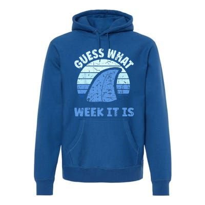 Guess What Week It Is Funny Shark Gifts Premium Hoodie