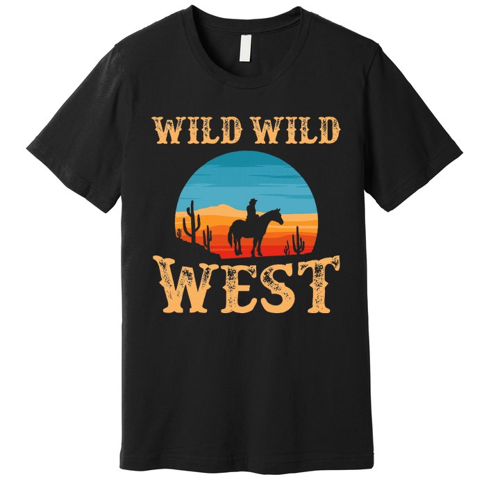 Great Wild Wild West Cowboy Design Western Country Fan Premium T-Shirt