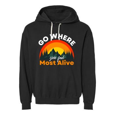 Go Where You Feel Most Alive Sunset Nature Garment-Dyed Fleece Hoodie