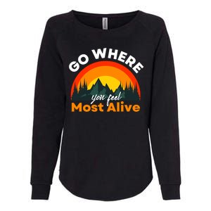 Go Where You Feel Most Alive Sunset Nature Womens California Wash Sweatshirt