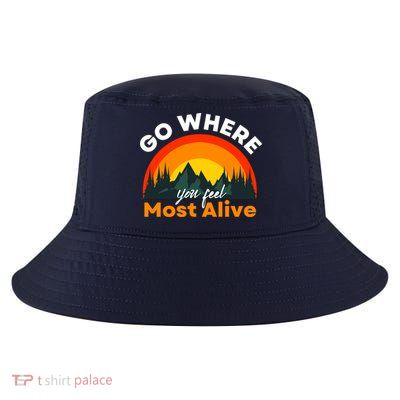 Go Where You Feel Most Alive Sunset Nature Cool Comfort Performance Bucket Hat