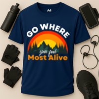 Go Where You Feel Most Alive Sunset Nature Performance Shirt