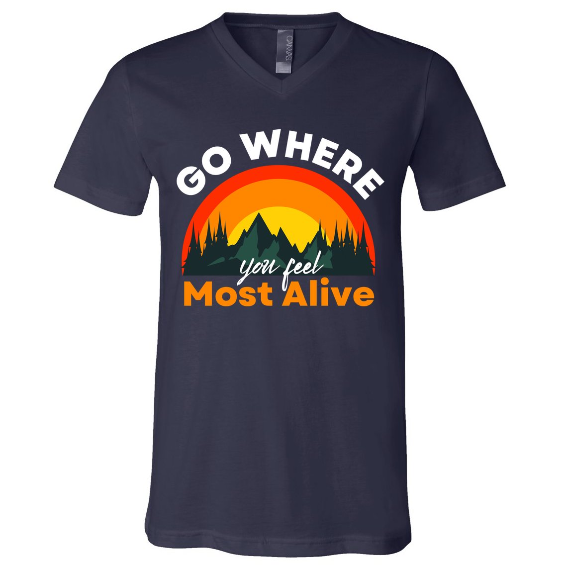 Go Where You Feel Most Alive Sunset Nature V-Neck T-Shirt
