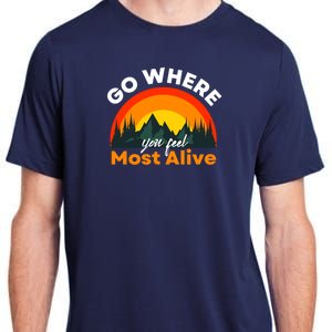 Go Where You Feel Most Alive Sunset Nature Adult ChromaSoft Performance T-Shirt