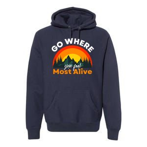 Go Where You Feel Most Alive Sunset Nature Premium Hoodie