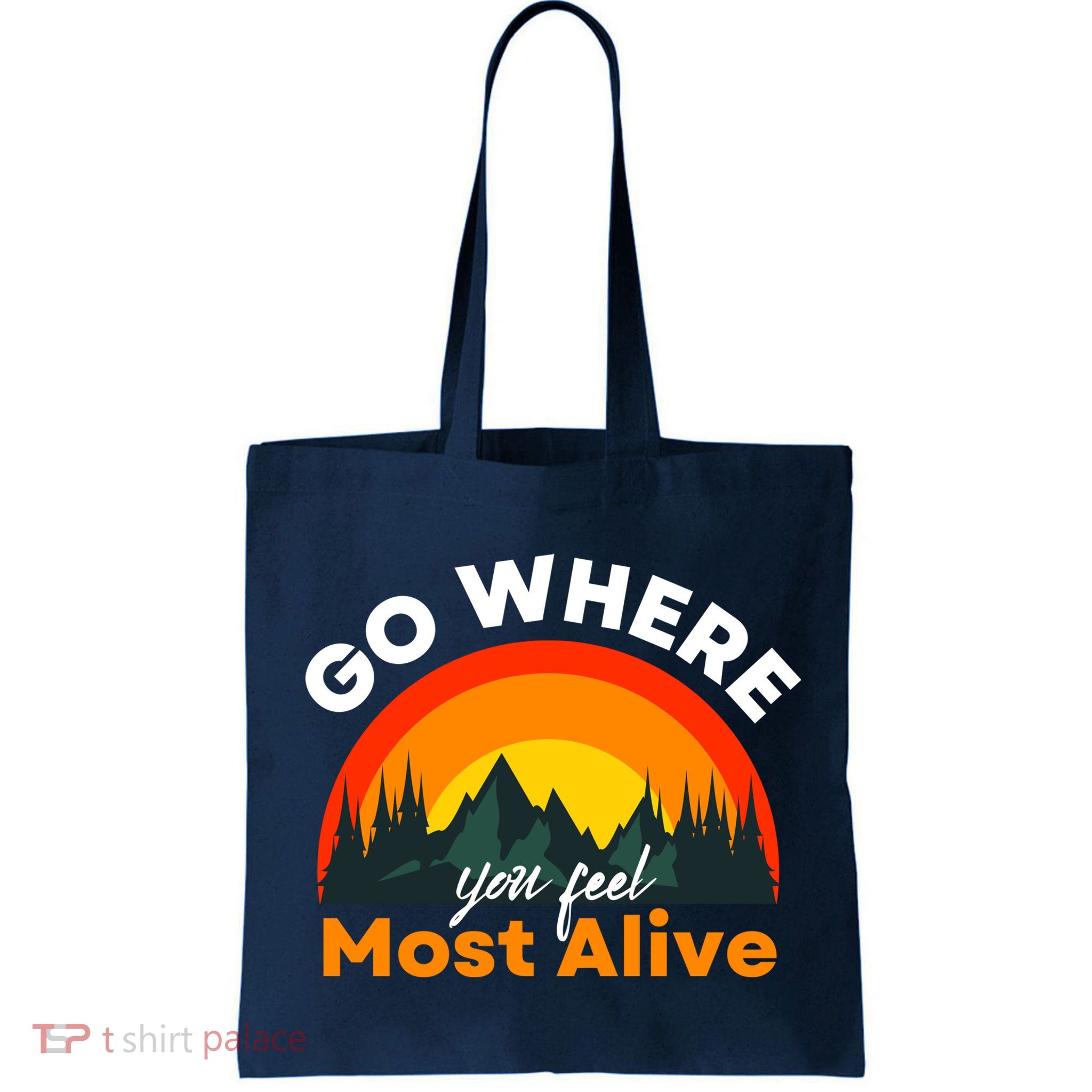 Go Where You Feel Most Alive Sunset Nature Bag