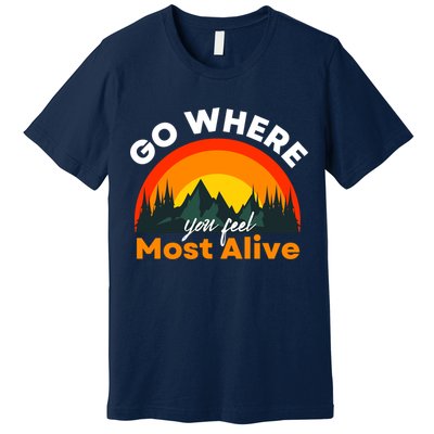 Go Where You Feel Most Alive Sunset Nature Premium T-Shirt