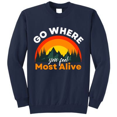 Go Where You Feel Most Alive Sunset Nature Tall Sweatshirt