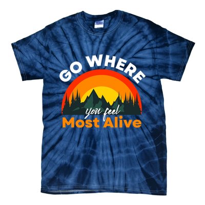 Go Where You Feel Most Alive Sunset Nature Tie-Dye T-Shirt