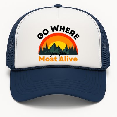 Go Where You Feel Most Alive Sunset Nature Trucker Hat