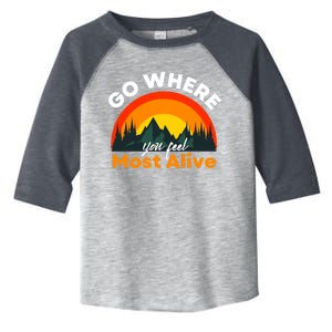 Go Where You Feel Most Alive Sunset Nature Toddler Fine Jersey T-Shirt