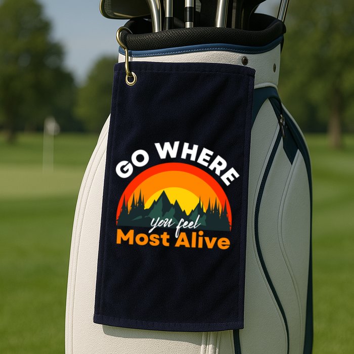 Go Where You Feel Most Alive Sunset Nature Golf Towel