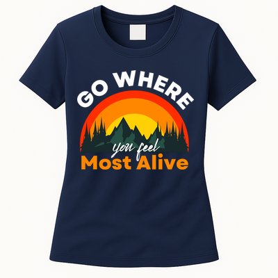 Go Where You Feel Most Alive Sunset Nature Womens T-Shirt