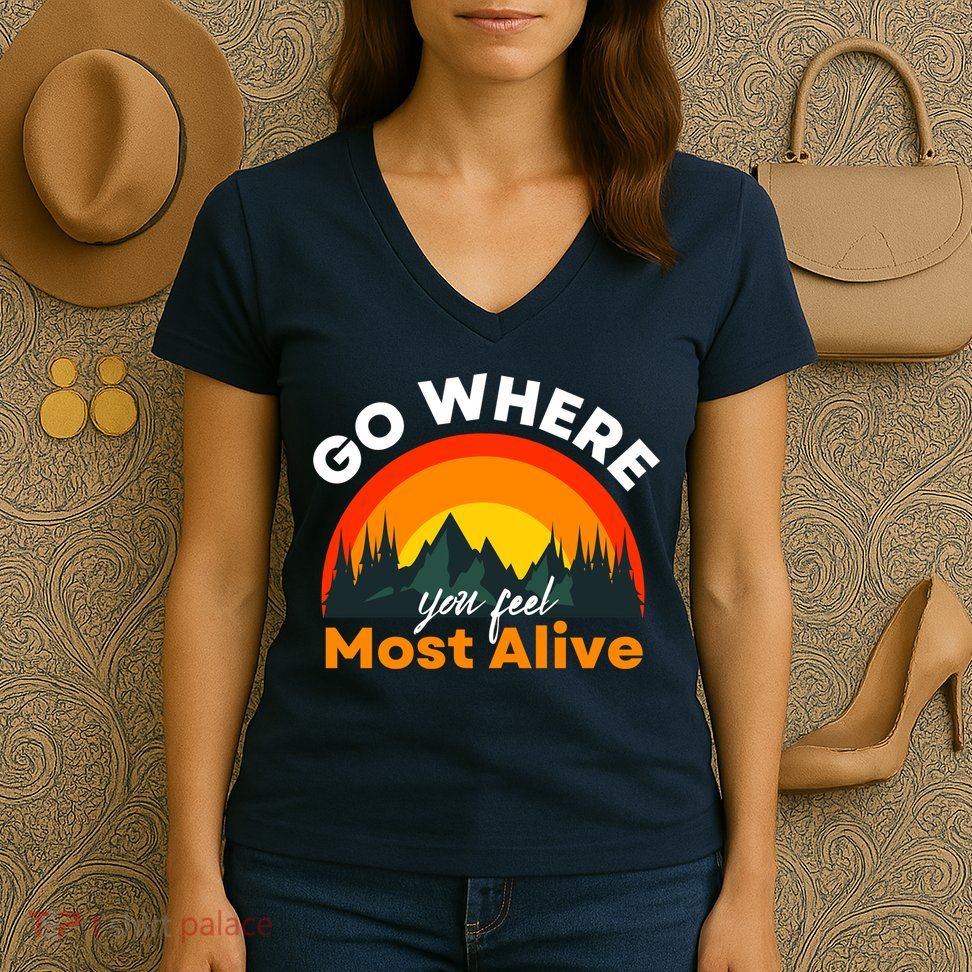 Go Where You Feel Most Alive Sunset Nature Women's V-Neck T-Shirt