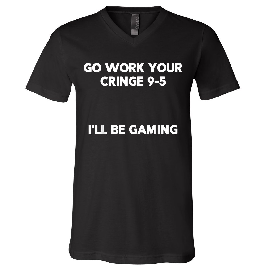 Go Work Your Cringe 95 I'll Be Gaming Funny Saying Meme V-Neck T-Shirt