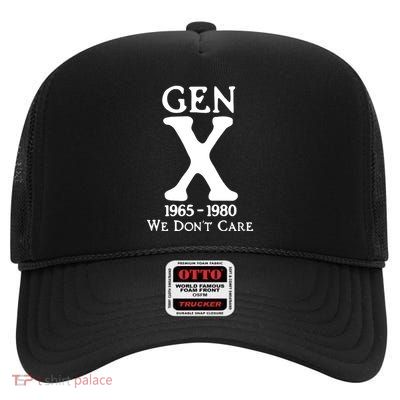 Gen X 1965 1980 We DonT Care High Crown Mesh Back Trucker Hat