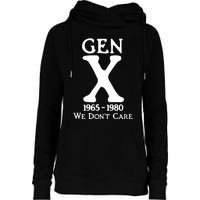 Gen X 1965 1980 We DonT Care Womens Funnel Neck Pullover Hood