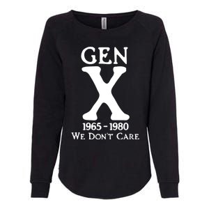 Gen X 1965 1980 We DonT Care Womens California Wash Sweatshirt