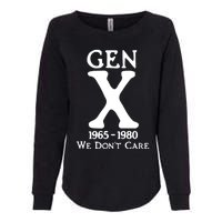 Gen X 1965 1980 We DonT Care Womens California Wash Sweatshirt