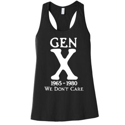 Gen X 1965 1980 We DonT Care Women's Racerback Tank