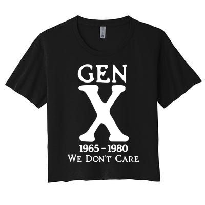 Gen X 1965 1980 We DonT Care Women's Crop Top Tee