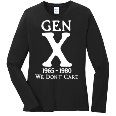 Gen X 1965 1980 We DonT Care Ladies Long Sleeve Shirt