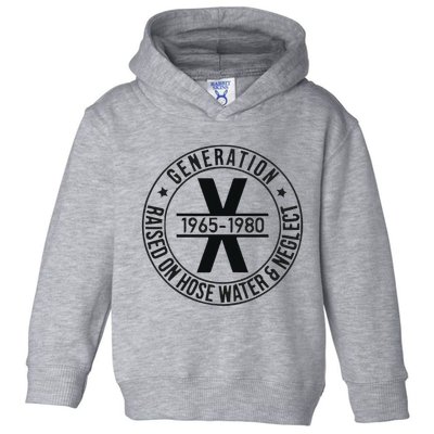 Generation X 1965 1980 Raised On Hose Water And Neglect Toddler Hoodie