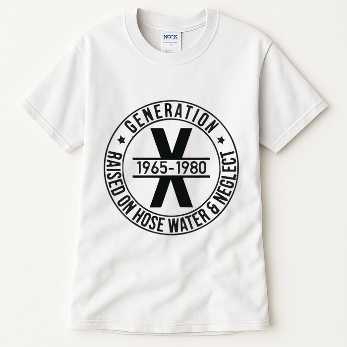 Generation X 1965 1980 Raised On Hose Water And Neglect Tall T-Shirt