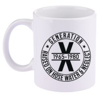 Generation X 1965 1980 Raised On Hose Water And Neglect 11oz C Handle Ceramic Mug