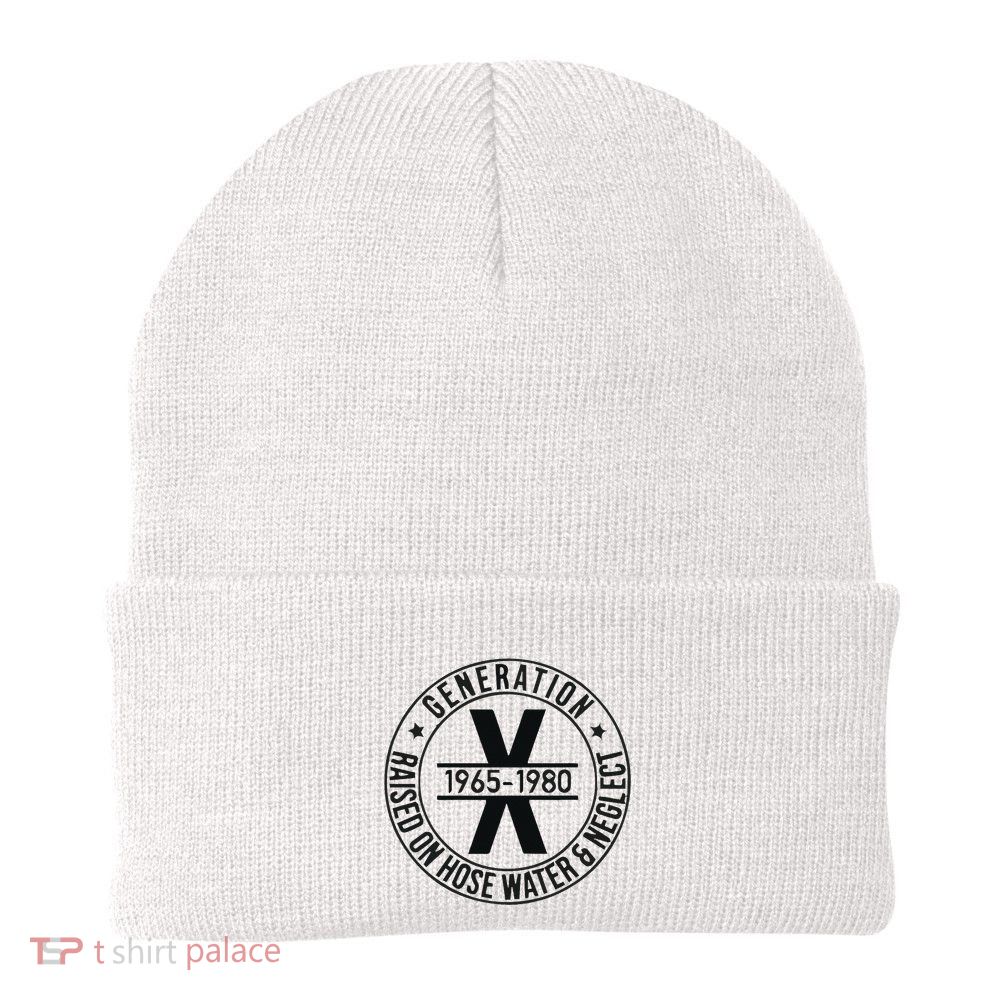 Generation X 1965 1980 Raised On Hose Water And Neglect Beanie