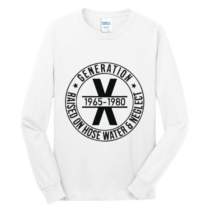 Generation X 1965 1980 Raised On Hose Water And Neglect Tall Long Sleeve T-Shirt