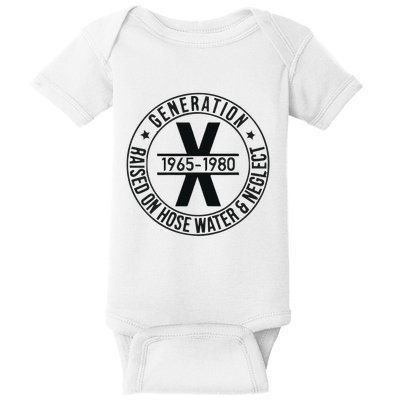 Generation X 1965 1980 Raised On Hose Water And Neglect Baby Bodysuit