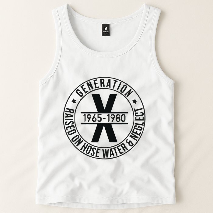 Generation X 1965 1980 Raised On Hose Water And Neglect Tank Top