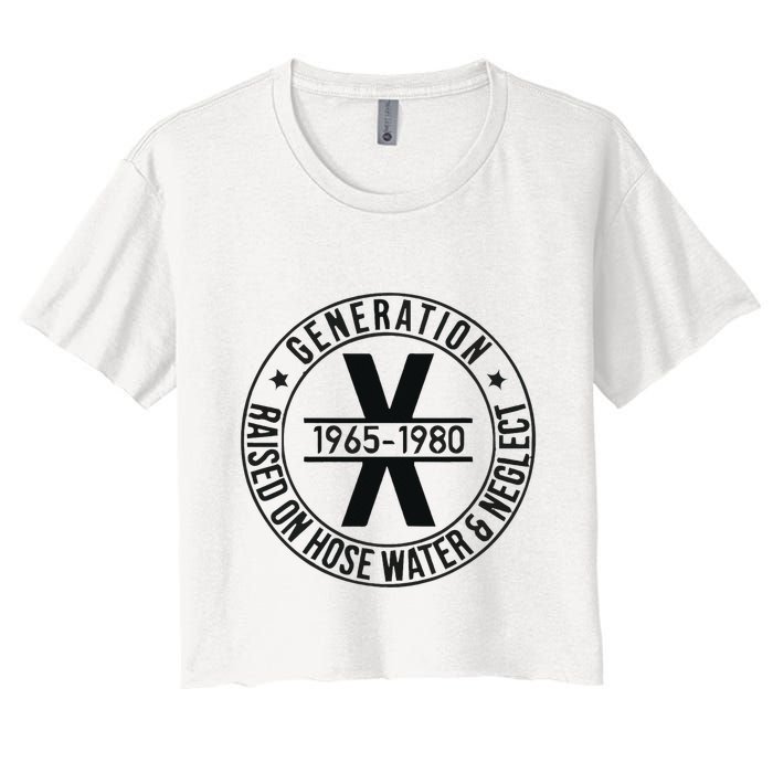 Generation X 1965 1980 Raised On Hose Water And Neglect Crop Top