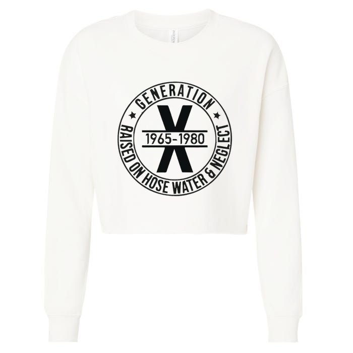 Generation X 1965 1980 Raised On Hose Water And Neglect Cropped Pullover Crew